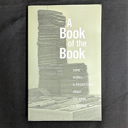 Stock image for A Book of the Book: Some Works and Projections about the Book & Writing for sale by Ergodebooks