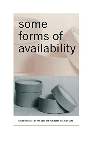 9781887123754: Some Forms of Availability: Critical Passages on the Book and Publication by Simon Cutts
