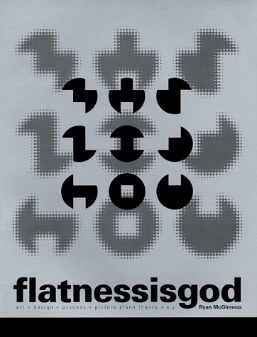 Imagen de archivo de Flatnessisgod: Art + Design + Process + Picture Plane Theory + X, Y a la venta por Yes Books