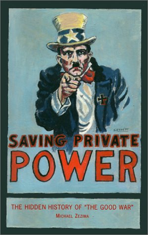 Beispielbild fr Saving Private Power: The Hidden History of "the Good War" zum Verkauf von SecondSale