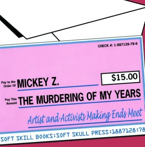 Stock image for The Murdering of My Years: Artists and Activists Making Ends Meet for sale by Zoom Books Company