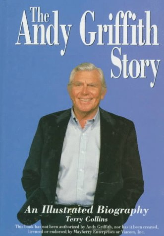 Stock image for The Andy Griffith Story : An Illustrated Biography for sale by GoldenWavesOfBooks