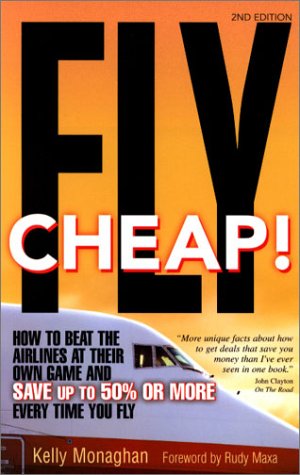 Beispielbild fr Fly Cheap! : How to Beat the Airlines at Their Own Game and Save up to 50% - or More - Every Time You Fly zum Verkauf von Better World Books