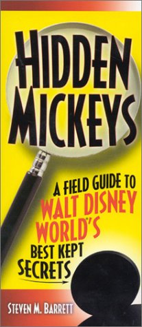 9781887140447: Hidden Mickeys: A Field Guide to Walt Disney World's Best Kept Secrets