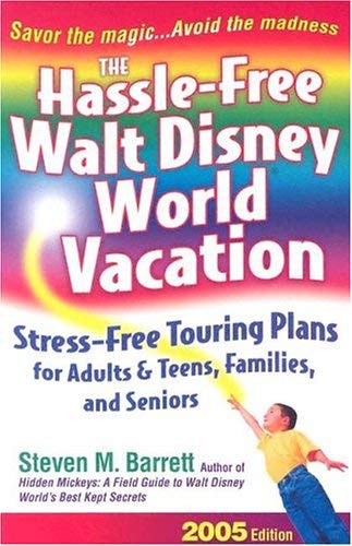 The Hassle-Free Walt Disney World Vacation : 2005 Edition - Steven M. Barrett