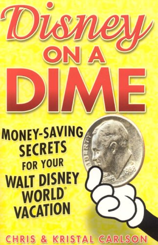 Beispielbild fr Disney on a Dime: Money-Saving Secrets for Your Walt Disney World Vacation zum Verkauf von Your Online Bookstore