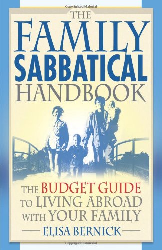Imagen de archivo de The Family Sabbatical Handbook: The Budget Guide To Living Abroad With Your Family a la venta por Wonder Book