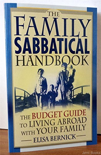 Stock image for The Family Sabbatical Handbook: The Budget Guide To Living Abroad With Your Family for sale by Wonder Book