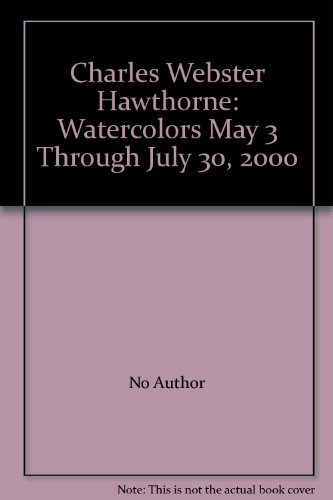 Charles Webster Hawthorne: Watercolors May 3 Through July 30, 2000