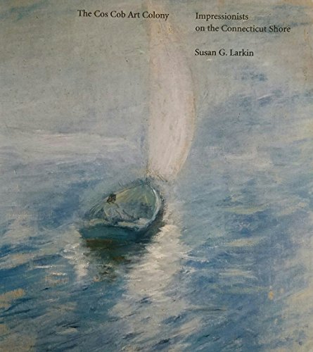 Stock image for The Cos Cob Art Colony: The Impressionists on the Connecticut Shore for sale by Half Price Books Inc.