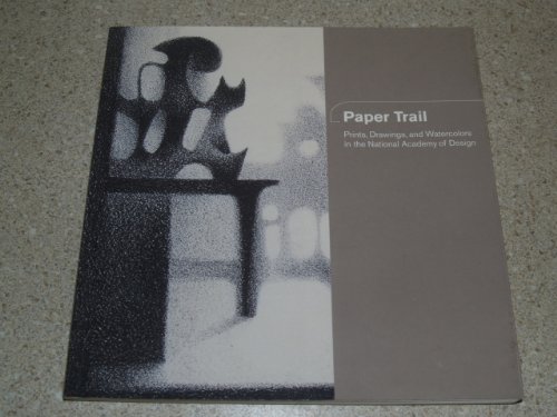 Beispielbild fr Paper Trail: Prints, Drawings and Watercolors in the National Academy of Design zum Verkauf von ANARTIST