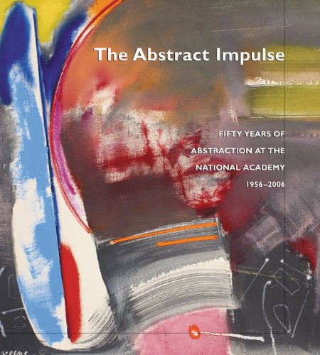 Stock image for The Abstract Impulse: Fifty Years of Abstraction at the National Academy, 1956-2006 for sale by North Country Books