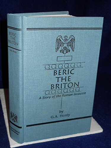 Beispielbild fr Beric the Briton (Deluxe Heirloom Edition) : A Story of the Roman Invasion (Deluxe Heirloom Edition) zum Verkauf von Better World Books