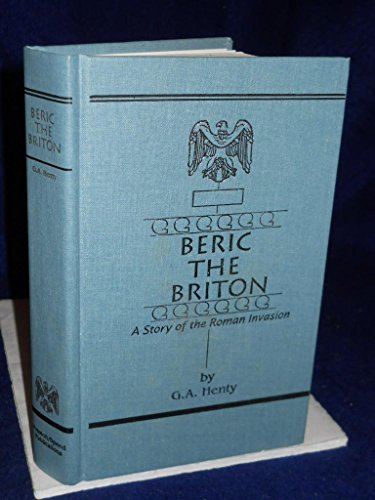 Imagen de archivo de Beric the Briton (Deluxe Heirloom Edition) : A Story of the Roman Invasion (Deluxe Heirloom Edition) a la venta por Better World Books