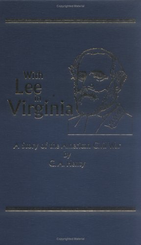 Beispielbild fr With Lee in Virginia, A Story of the American Civil War (Works of G. A. Henty) zum Verkauf von Goodwill Books