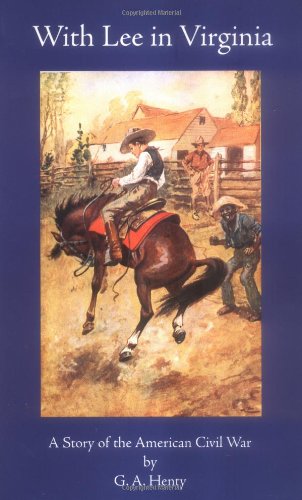 9781887159326: With Lee in Virginia: A Story of the American Civil War (Works of G. A. Henty)