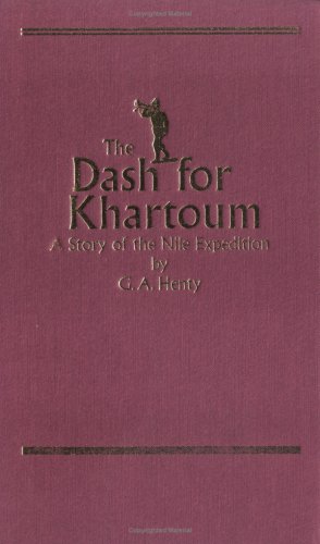 Beispielbild fr The Dash for Khartoum (Deluxe Heirloom Edition) : A Tale of the Nile Expedition (Deluxe Heirloom Edition) zum Verkauf von Better World Books