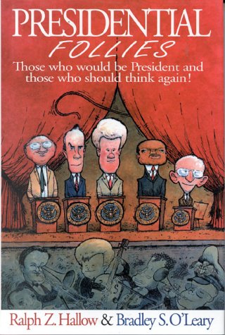 Imagen de archivo de Presidential Follies : Those Who Would Be President and Those Who Should Think Again! a la venta por Better World Books: West