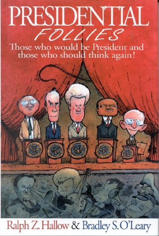 Stock image for Presidential Follies : Those Who Would Be President and Those Who Should Think Again! for sale by Better World Books: West