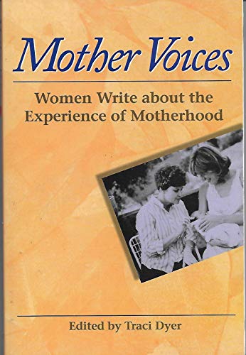 Stock image for Mother Voices: 100 Women Write About Their Experiences Through All Stages of Motherhood for sale by HPB-Ruby