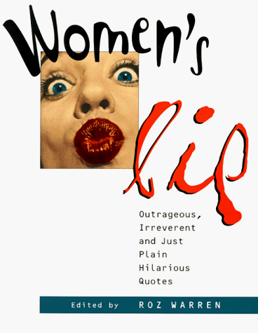 Stock image for Women's Lip: Outrageous, Irreverent, and Just Plain Hilarious Quotes for sale by Kennys Bookstore