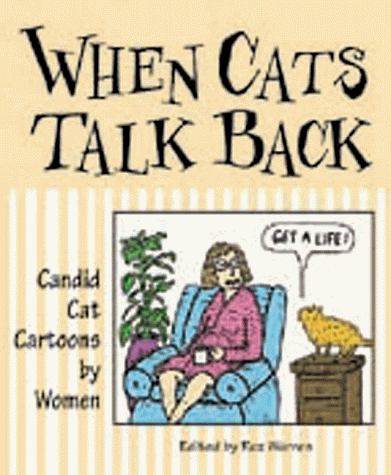 Stock image for When Cats Talk Back: Candid Cat Cartoons by Women for sale by ThriftBooks-Dallas