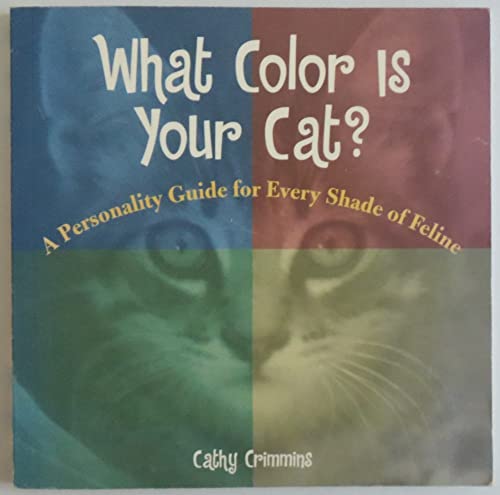 Stock image for What Color Is Your Cat?: A Personality Guide for Every Shade of Feline for sale by HPB-Diamond