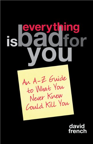 Imagen de archivo de Everything Is Bad for You! : An A-Z Guide to What You Never Knew Could Kill You a la venta por Better World Books: West