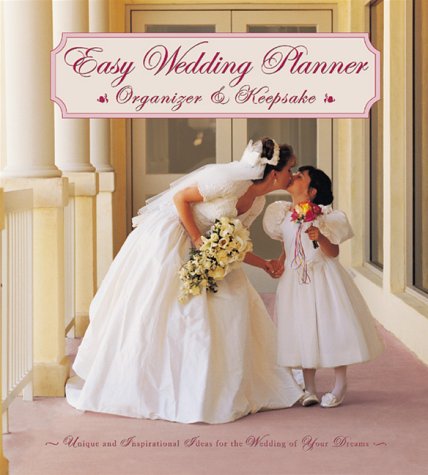 Stock image for Easy Wedding Planner, Organizer and Keepsake : Unique and Inspirational Ideas for the Wedding of Your Dreams for sale by Better World Books