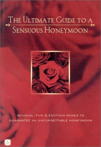 The Ultimate Guide To A Sensuous Honeymoon (9781887169264) by Lluch, Alex A.