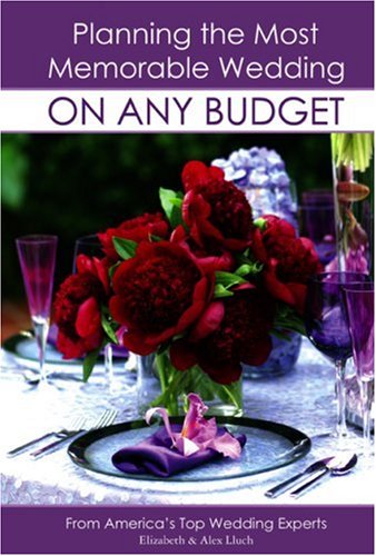 Stock image for Planning the Most Memorable Wedding On Any Budget for sale by Once Upon A Time Books