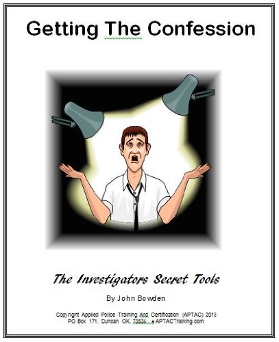 Getting the Confession, the Investigator's Secret Tools (9781887172165) by John C. Bowden