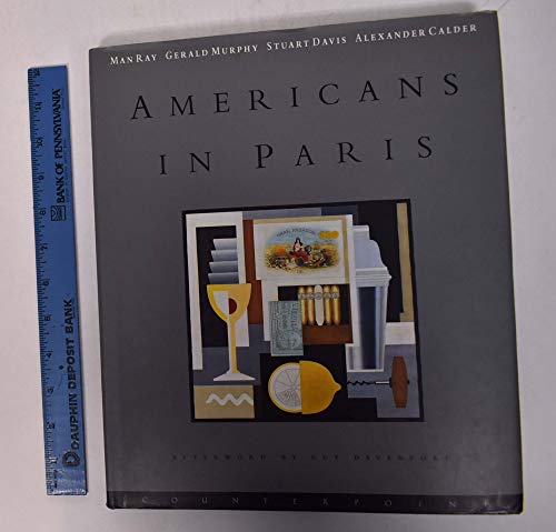 Americans in Paris (1921-1931): Man Ray, Gerald Murphy, Stuart Davis, Alexander Calder (9781887178136) by Turner, Elizabeth Hutton; Ellis, Elizabeth Garrity; Davenport, Guy