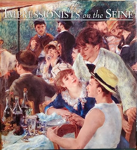 Imagen de archivo de Impressionists on the Seine: A Celebration of Renoir's Luncheon of the Boating Party a la venta por Wonder Book