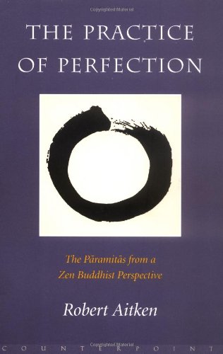 Imagen de archivo de The Practice of Perfection: The Paramitas from a Zen Buddhist Perspective a la venta por Bookmans