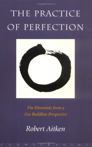 Stock image for The Practice of Perfection: The Paramitas from a Zen Buddhist Perspective for sale by Bookmans