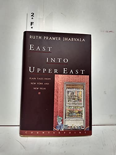 Stock image for East into Upper East: Plain Tales from New York and New Delhi for sale by DENNIS GALLEMORE