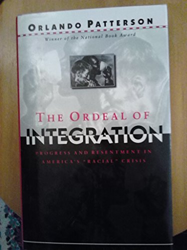 Beispielbild fr The Ordeal Of Integration: Progress And Resentment In America's "Racial" Crisis zum Verkauf von Wonder Book