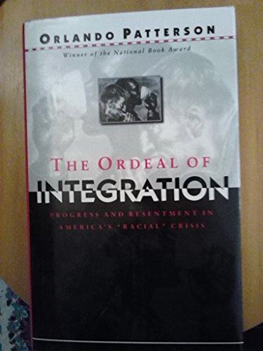 Imagen de archivo de The Ordeal of Integration : Progress and Resentment in America's "Racial" Crisis a la venta por Better World Books