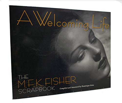 Imagen de archivo de A Welcoming Life: The M.F.K. Fisher Scrapbook a la venta por Wonder Book