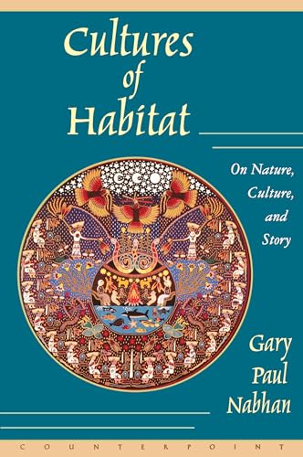 Cultures of Habitat: On Nature, Culture, and Story (9781887178969) by Nabhan, Gary Paul