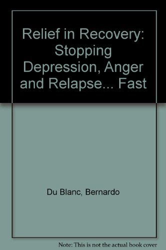 Beispielbild fr Relief in Recovery: Stopping Depression, Anger and Relapse. Fast zum Verkauf von HPB-Red