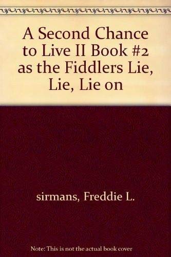 Stock image for A SECOND CHANGE TO LIVE II: Book #2 As the Fiddlers Lie, Lie, Lie On for sale by Nelson & Nelson, Booksellers