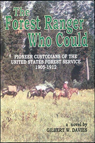 Imagen de archivo de The Forest Ranger Who Could: Pioneer Custodians of the United States Forest Service 1905-1912 a la venta por The Book Shelf
