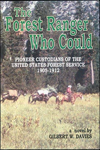 Stock image for The Forest Ranger Who Could: Pioneer Custodians of the United States Forest Service 1905-1912 for sale by SecondSale