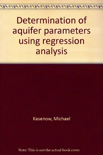 Determination of aquifer parameters using regression analysis (9781887201162) by Kasenow, Michael