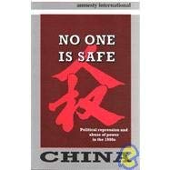 Stock image for China: No One Is Safe : Political Repression & Abuse of Power in the 1990s for sale by Wonder Book