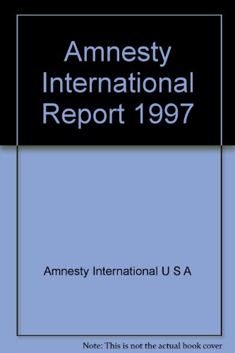 AMNESTY INTERNATIONAL REPORT 1997