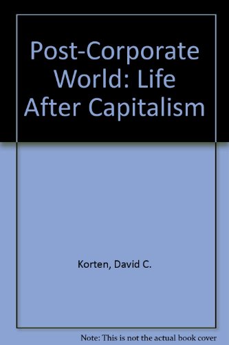 The Post-Corporate World: Life After Capitalism (9781887208024) by David C. Korten