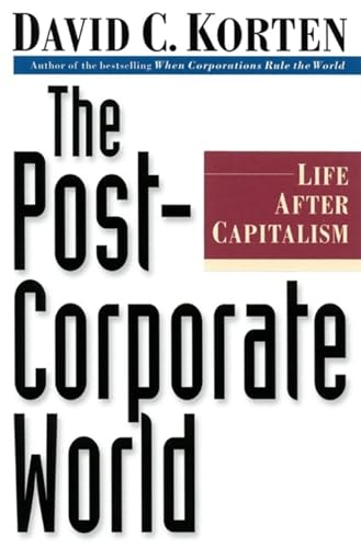 The Post-Corporate World Life After Capitalism (INSCRIBED BY AUTHOR)
